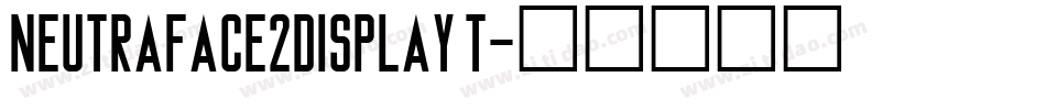 Neutraface2Display T字体转换